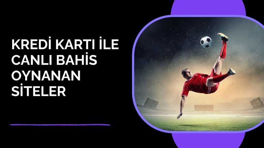 Kredi Kartı ile Canlı Bahis Oynanan Siteler